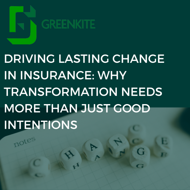 Driving Lasting Change in Insurance: Why Transformation Needs More Than Just Good Intentions