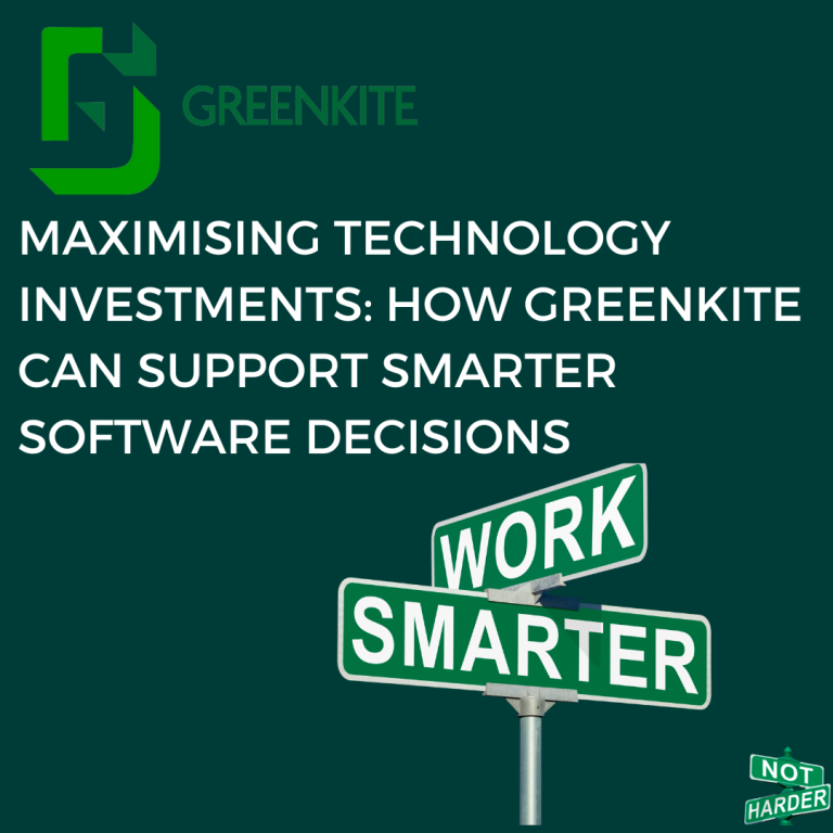 Maximising Technology Investments How GreenKite can Support Smarter Software Decisions